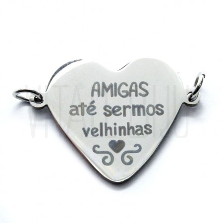 Pendente/ Entremeio Coração "Amigas Até Sermos Velhinhas" 25x18.5mm - Aço Inox